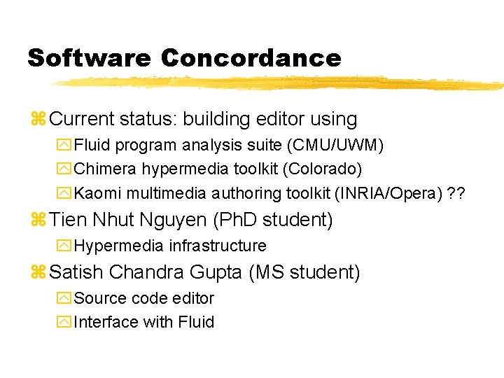 Software Concordance z Current status: building editor using y. Fluid program analysis suite (CMU/UWM)