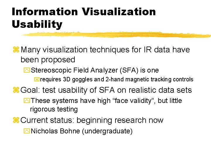 Information Visualization Usability z Many visualization techniques for IR data have been proposed y.