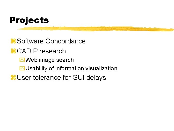 Projects z Software Concordance z CADIP research y. Web image search y. Usability of