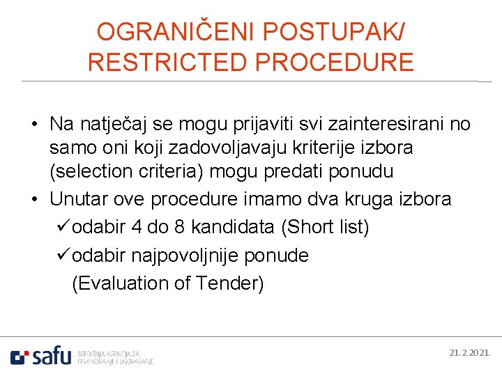 OGRANIČENI POSTUPAK/ RESTRICTED PROCEDURE • Na natječaj se mogu prijaviti svi zainteresirani no samo