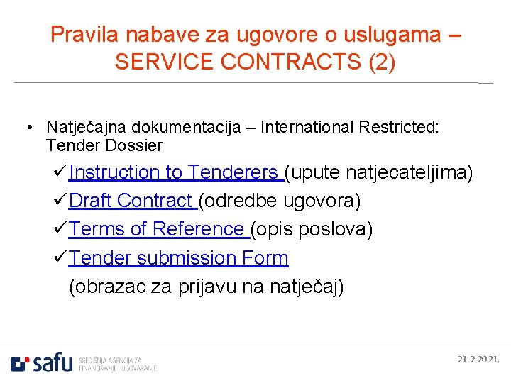 Pravila nabave za ugovore o uslugama – SERVICE CONTRACTS (2) • Natječajna dokumentacija –