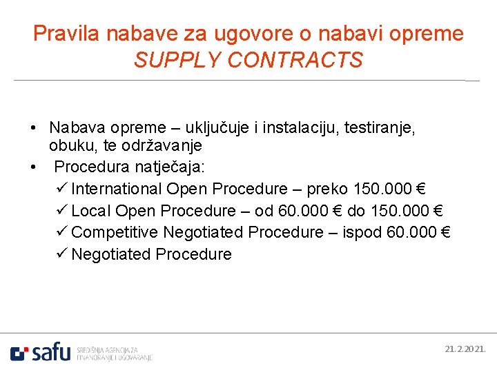 Pravila nabave za ugovore o nabavi opreme SUPPLY CONTRACTS • Nabava opreme – uključuje