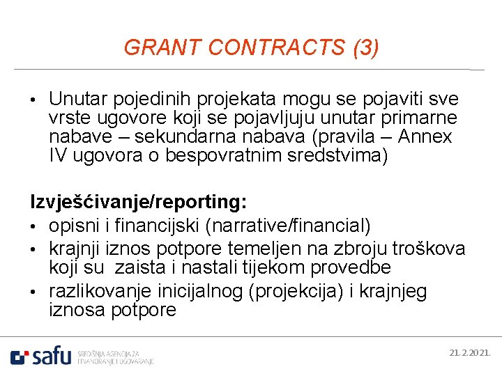 GRANT CONTRACTS (3) • Unutar pojedinih projekata mogu se pojaviti sve vrste ugovore koji
