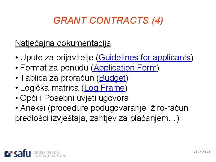 GRANT CONTRACTS (4) Natječajna dokumentacija • Upute za prijavitelje (Guidelines for applicants) • Format