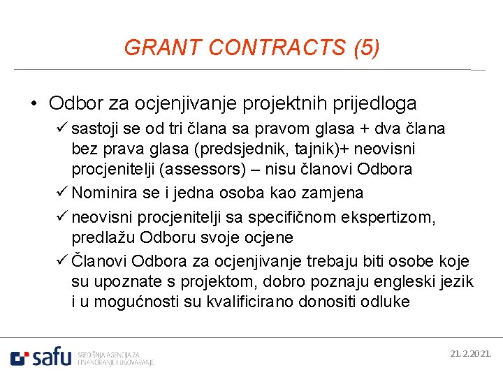 GRANT CONTRACTS (5) • Odbor za ocjenjivanje projektnih prijedloga ü sastoji se od tri