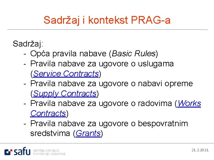 Sadržaj i kontekst PRAG-a Sadržaj: - Opća pravila nabave (Basic Rules) - Pravila nabave