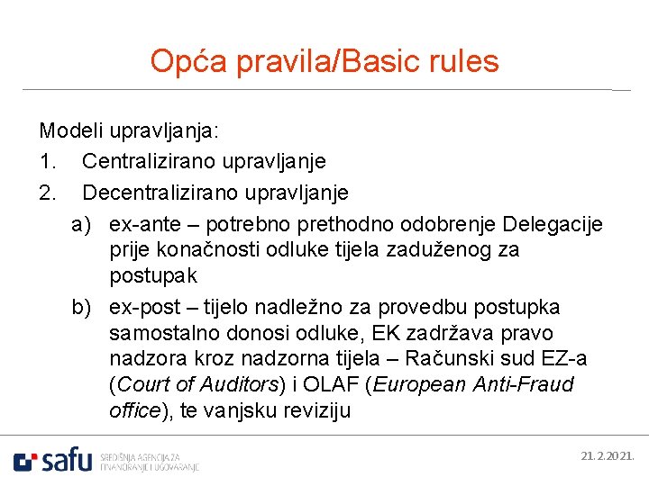 Opća pravila/Basic rules Modeli upravljanja: 1. Centralizirano upravljanje 2. Decentralizirano upravljanje a) ex-ante –