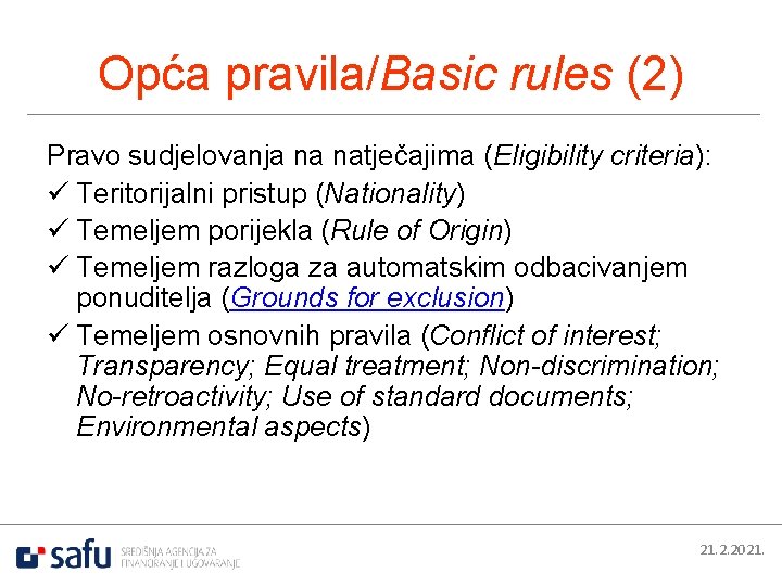 Opća pravila/Basic rules (2) Pravo sudjelovanja na natječajima (Eligibility criteria): ü Teritorijalni pristup (Nationality)