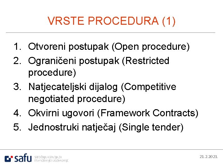 VRSTE PROCEDURA (1) 1. Otvoreni postupak (Open procedure) 2. Ograničeni postupak (Restricted procedure) 3.