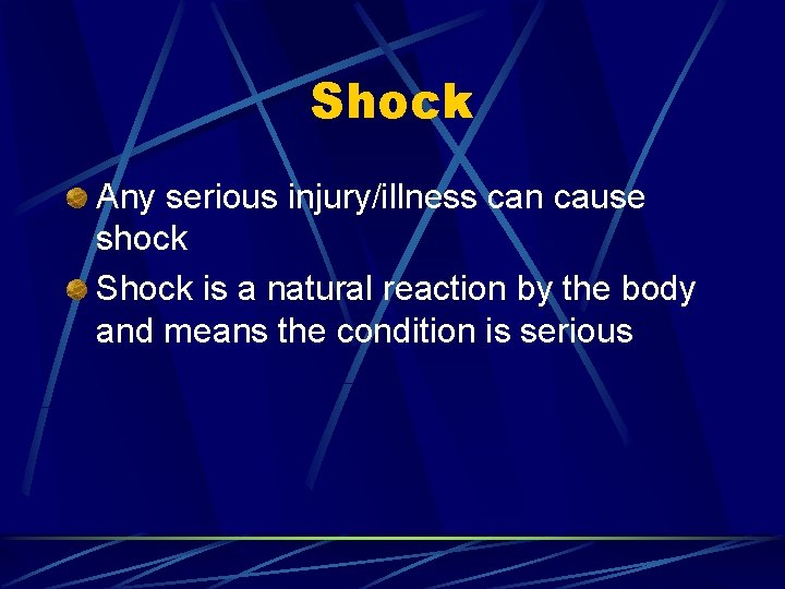 Shock Any serious injury/illness can cause shock Shock is a natural reaction by the