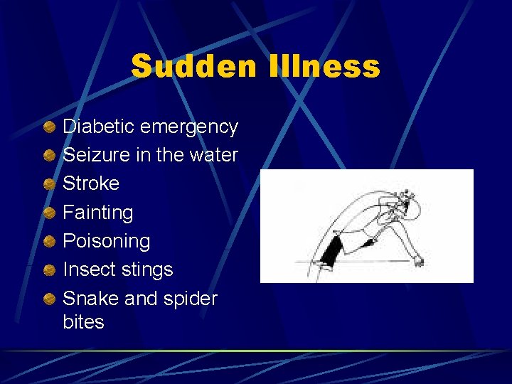 Sudden Illness Diabetic emergency Seizure in the water Stroke Fainting Poisoning Insect stings Snake