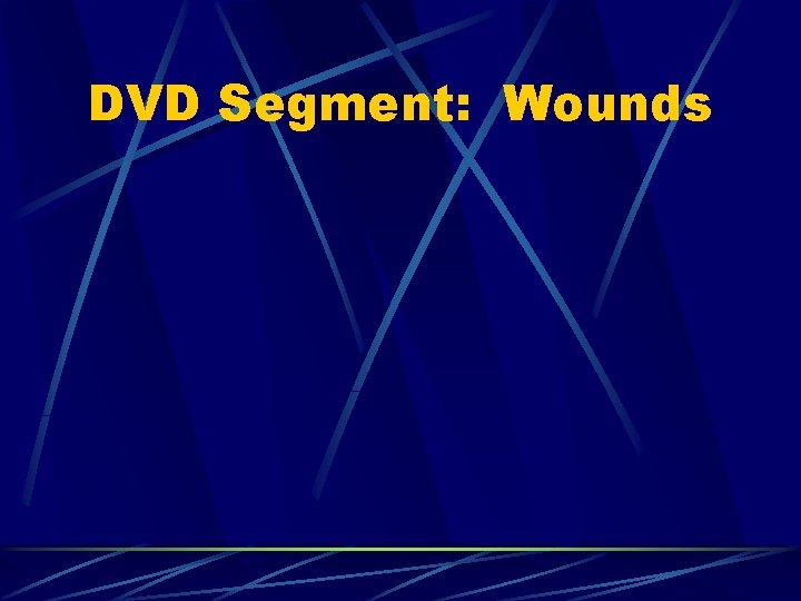 DVD Segment: Wounds 