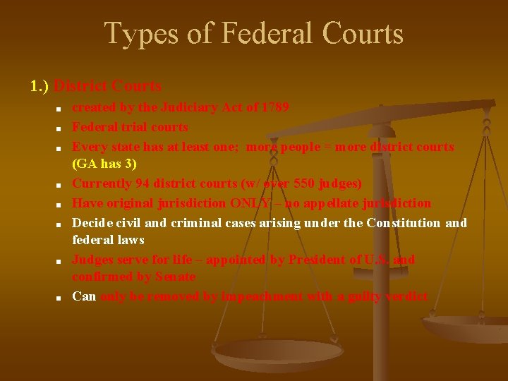 Types of Federal Courts 1. ) District Courts ■ ■ ■ ■ created by