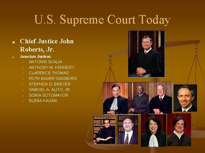 U. S. Supreme Court Today ■ ■ Chief Justice John Roberts, Jr. Associate Justices: