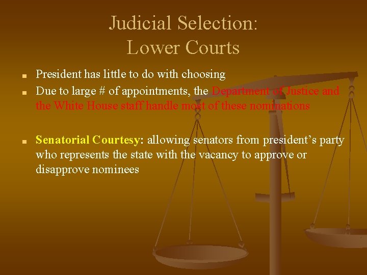 Judicial Selection: Lower Courts ■ ■ ■ President has little to do with choosing