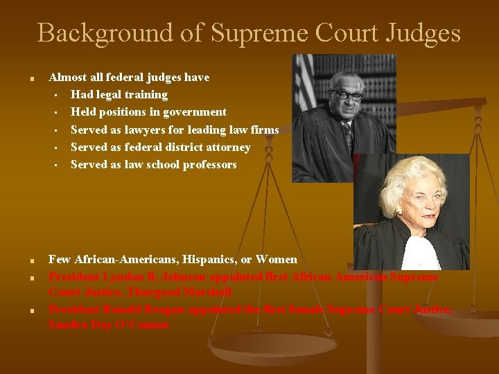 Background of Supreme Court Judges ■ Almost all federal judges have • Had legal