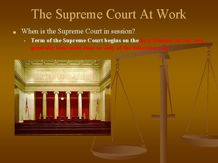 The Supreme Court At Work ■ When is the Supreme Court in session? •