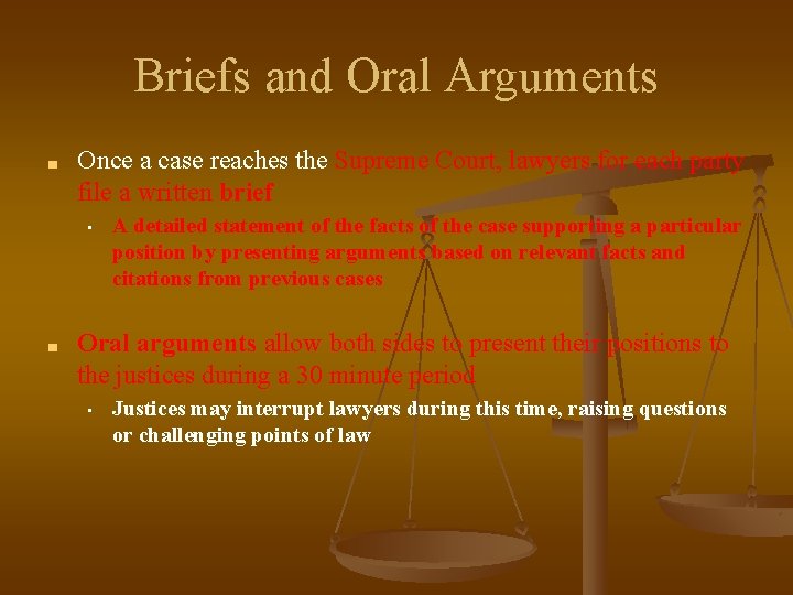 Briefs and Oral Arguments ■ Once a case reaches the Supreme Court, lawyers for