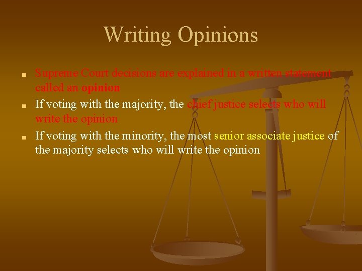 Writing Opinions ■ ■ ■ Supreme Court decisions are explained in a written statement