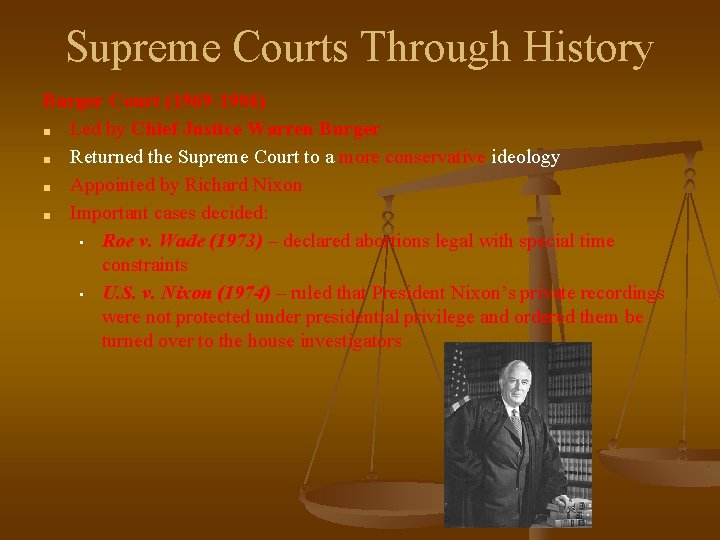 Supreme Courts Through History Burger Court (1969 -1986) ■ Led by Chief Justice Warren