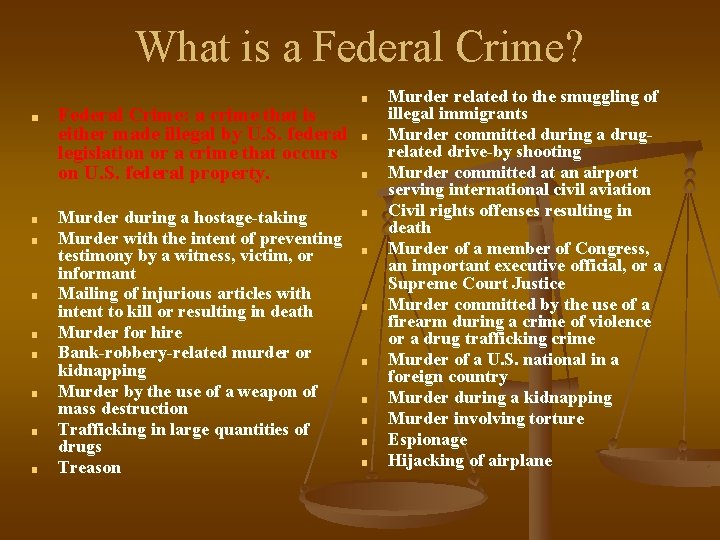 What is a Federal Crime? ■ ■ ■ ■ ■ Federal Crime: a crime