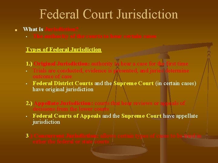 Federal Court Jurisdiction ■ What is Jurisdiction? • The authority of the courts to