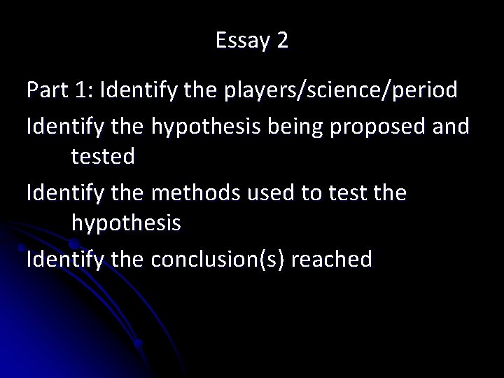 Essay 2 Part 1: Identify the players/science/period Identify the hypothesis being proposed and tested