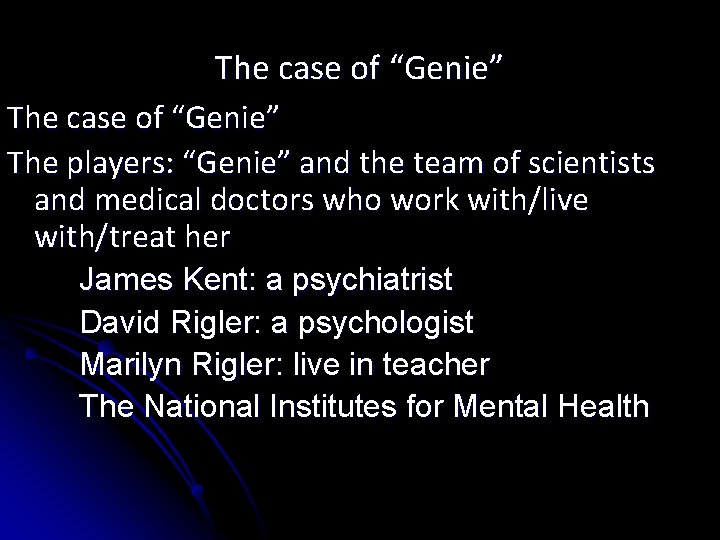 The case of “Genie” The players: “Genie” and the team of scientists and medical