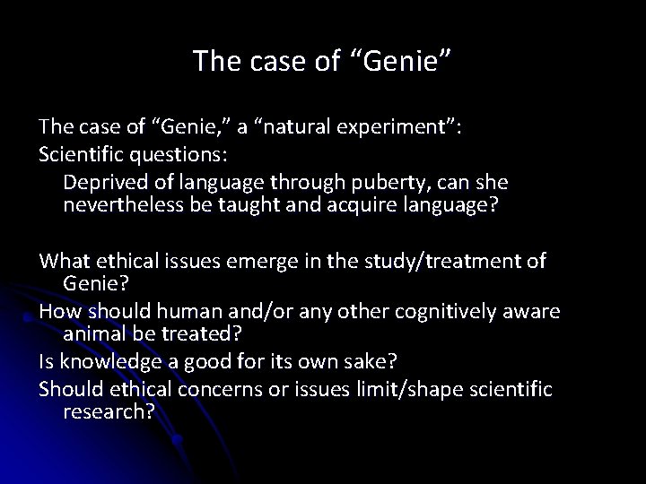 The case of “Genie” The case of “Genie, ” a “natural experiment”: Scientific questions: