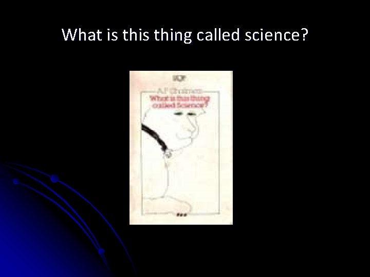 What is thing called science? 