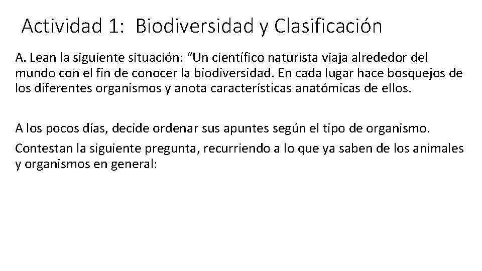 Actividad 1: Biodiversidad y Clasificación A. Lean la siguiente situación: “Un científico naturista viaja