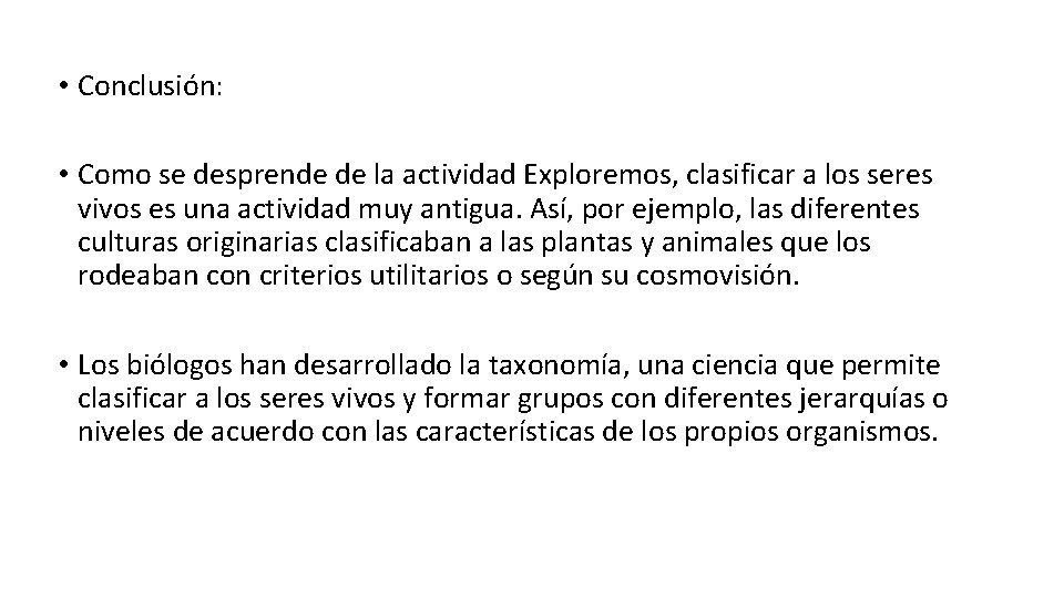  • Conclusión: • Como se desprende de la actividad Exploremos, clasificar a los