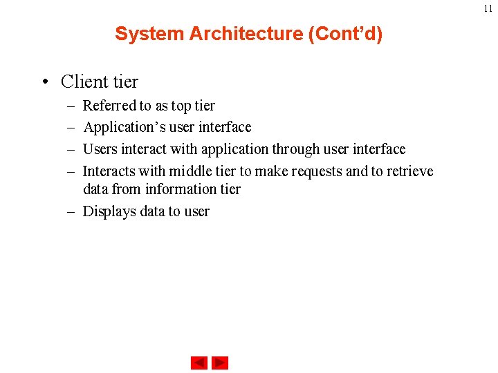 11 System Architecture (Cont’d) • Client tier – – Referred to as top tier