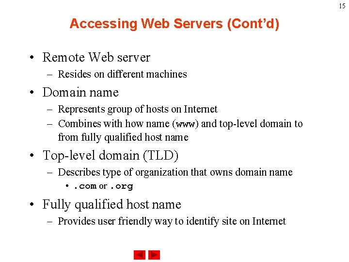 15 Accessing Web Servers (Cont’d) • Remote Web server – Resides on different machines