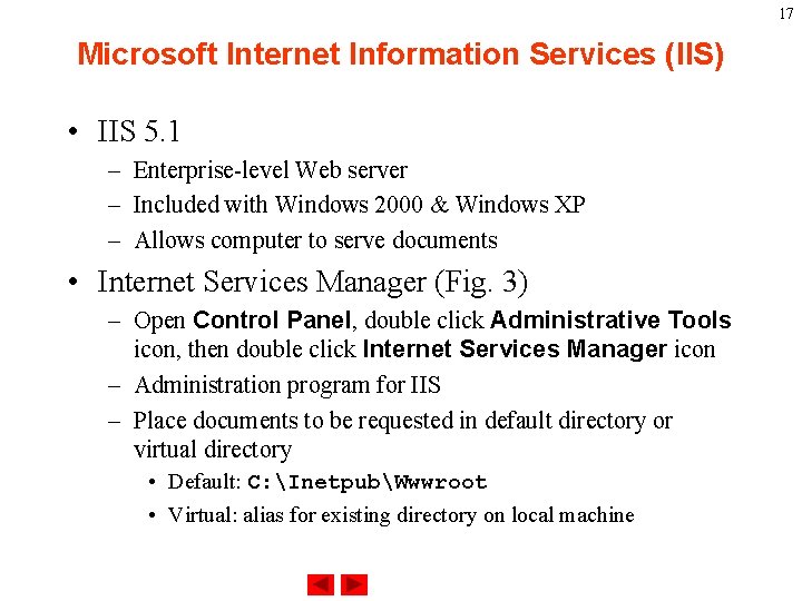 17 Microsoft Internet Information Services (IIS) • IIS 5. 1 – Enterprise-level Web server