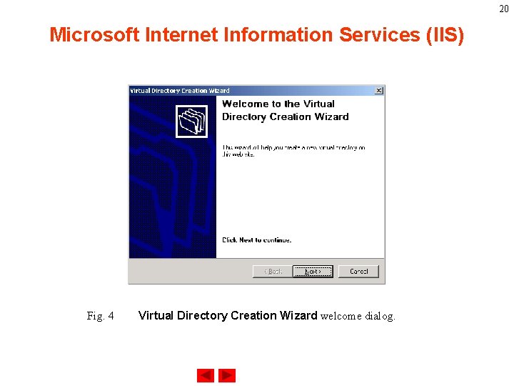 20 Microsoft Internet Information Services (IIS) Fig. 4 Virtual Directory Creation Wizard welcome dialog.