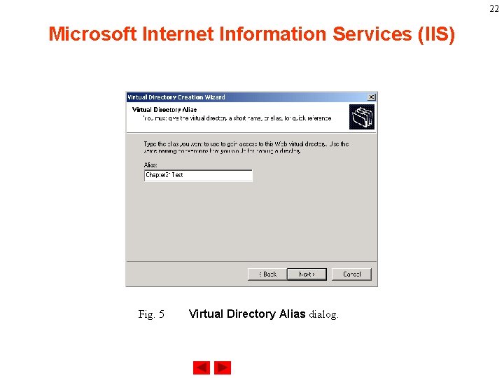 22 Microsoft Internet Information Services (IIS) Fig. 5 Virtual Directory Alias dialog. 