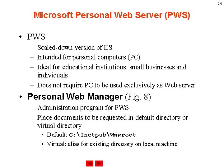 26 Microsoft Personal Web Server (PWS) • PWS – Scaled-down version of IIS –