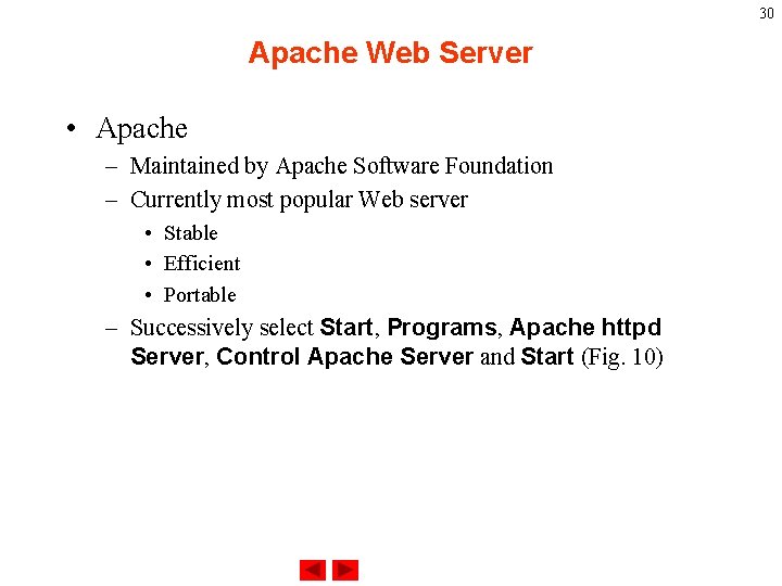 30 Apache Web Server • Apache – Maintained by Apache Software Foundation – Currently