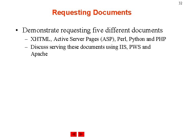 32 Requesting Documents • Demonstrate requesting five different documents – XHTML, Active Server Pages