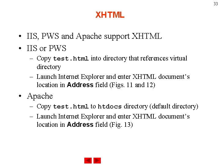33 XHTML • IIS, PWS and Apache support XHTML • IIS or PWS –