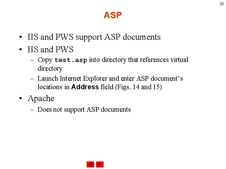 36 ASP • IIS and PWS support ASP documents • IIS and PWS –