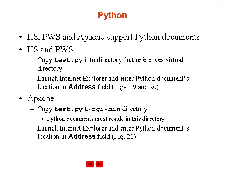 41 Python • IIS, PWS and Apache support Python documents • IIS and PWS