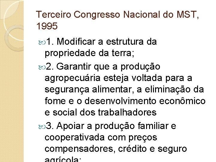 Terceiro Congresso Nacional do MST, 1995 1. Modificar a estrutura da propriedade da terra;