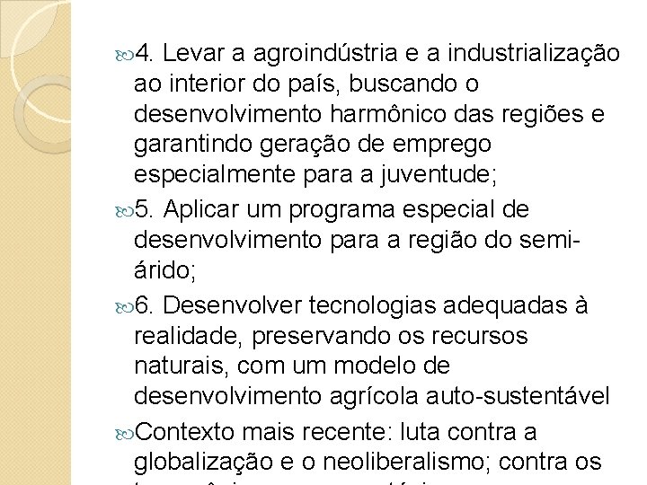  4. Levar a agroindústria e a industrialização ao interior do país, buscando o