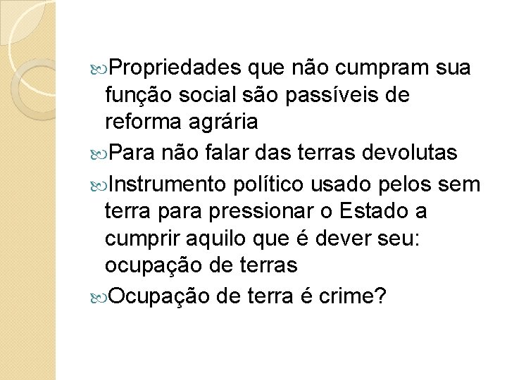  Propriedades que não cumpram sua função social são passíveis de reforma agrária Para