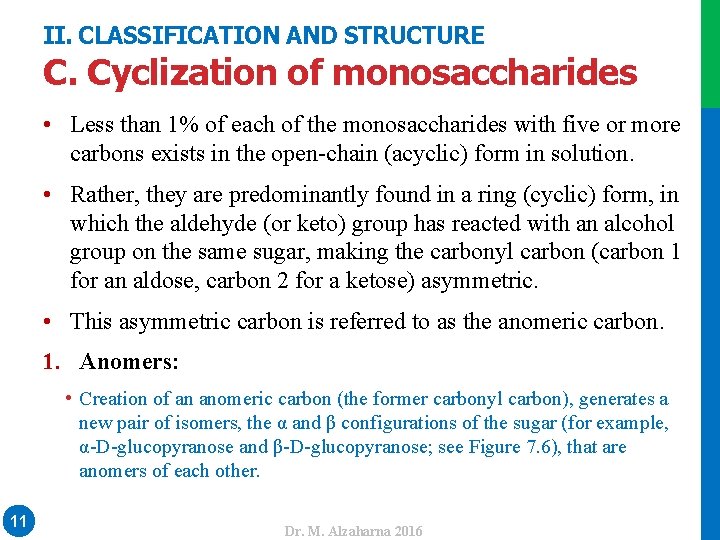 II. CLASSIFICATION AND STRUCTURE C. Cyclization of monosaccharides • Less than 1% of each