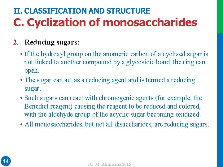 II. CLASSIFICATION AND STRUCTURE C. Cyclization of monosaccharides • If the hydroxyl group on