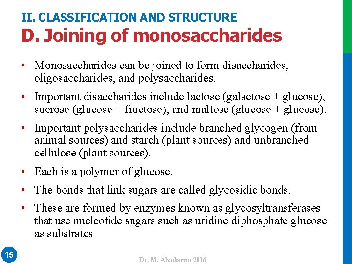 II. CLASSIFICATION AND STRUCTURE D. Joining of monosaccharides • Monosaccharides can be joined to