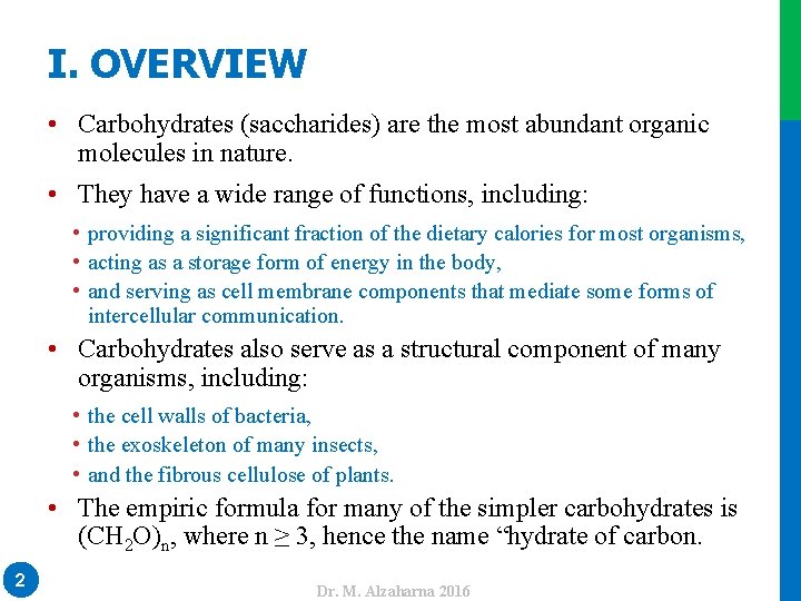 I. OVERVIEW • Carbohydrates (saccharides) are the most abundant organic molecules in nature. •